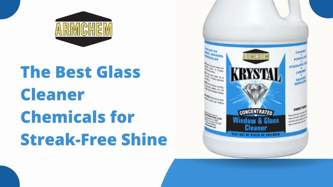 The Best Glass Cleaner Chemicals for Streak-Free Shine